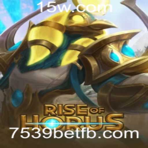 RiseofHorus: Aventura e Estratégia com 7539bet